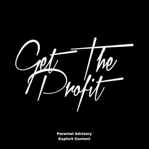 Get The Profit (Explicit)