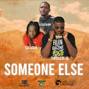 Someone Else (feat. Quan & Trilla-G)