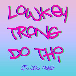 Lowkey Trong Đô Thị (feat. JQ & M.A.G) [Explicit]