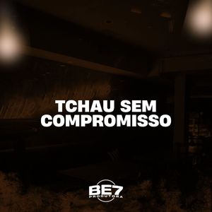 Tchau sem Compromisso (Explicit)