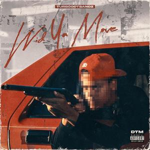 Wid Yo Move (Explicit)