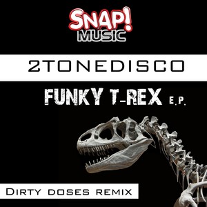 Funky T-rex (Dirty Doses remix)