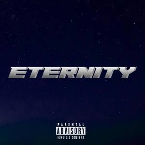 Eternity(feat. RossJones, YDN Kev, JEPH XO, JayFlex) (Explicit)