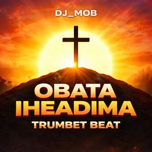 OBATA IHEADIMA TRUMPET BEAT