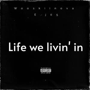 life we livin in (feat. E.j05) (Explicit)