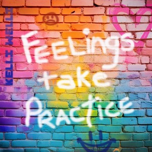 Feelings Take Practice