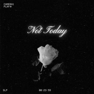 Not Today (Explicit)