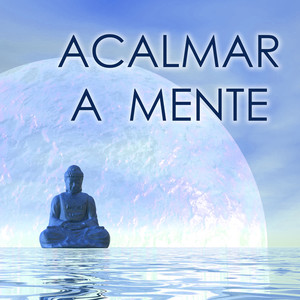 Acalmar a Mente - Controlar a Ansiedade com Música Relaxante