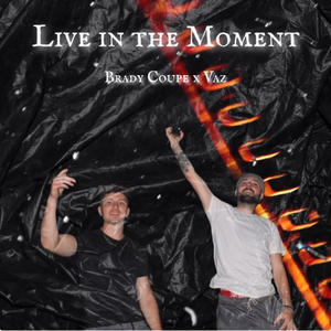 Live In The Moment (feat. Brady Coupe) [Live] [Explicit]