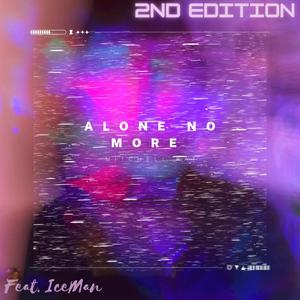 Alone No More (feat. IceMan) (2nd Edition) (Explicit)