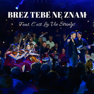 Brez Tebe Ne Znam (feat. C'est La Vie Strings)