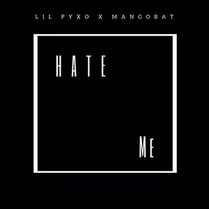 hate me (feat. Mangobat) [Explicit]