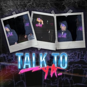 Talk To Ya (Explicit)