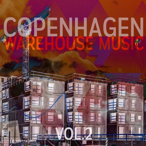 Copenhagen Warehouse Music (Vol. 2) [Explicit]