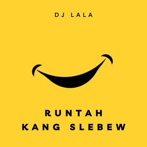 RUNTAH KANG SLEBEW (DJ LALA Remix)