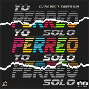 Yo Perreo Solo (feat. Tanis E.M) [Explicit]