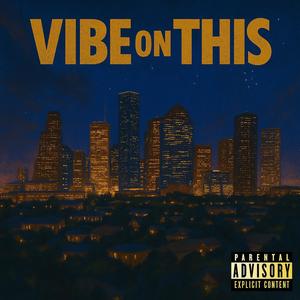 VIBE ON THIS (Explicit)