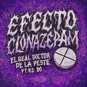 Efecto Clonazepam (feat. El Real Dr De La Peste) (Explicit)