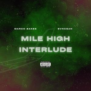 mile high interlude (feat. Marco Bakes) (Explicit)