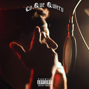 Lo Que Quiero (Explicit)