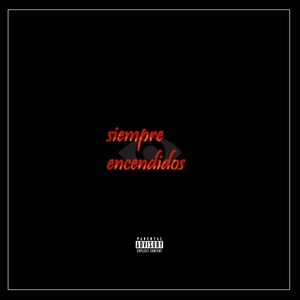 Siempre Encendidos (Explicit)