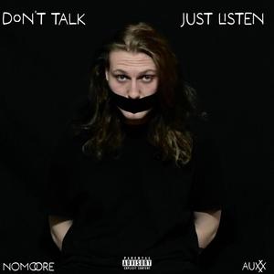 Don't Talk, Just Listen (Explicit)