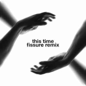 This Time (Fissure Remix)