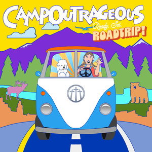 CampOutrageous: Ready, Set, Roadtrip!