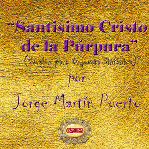 Santísimo Cristo de la Púrpura(Versión para Orquesta Sinfónica)