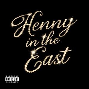 Henny in the East (Explicit)