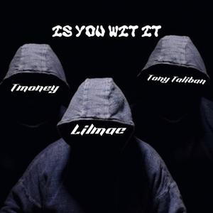 Is You Wit It (feat. TMoney & Tony Taliban) (Explicit)