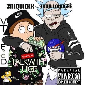 Talk with juice (feat. Thad Loudgee) [Explicit]