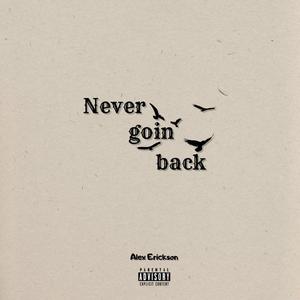 Never goin back (Explicit)