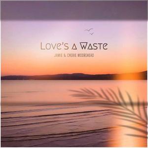 Love's a Waste (Explicit)