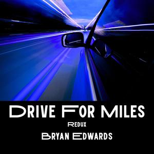 Drive For Miles (Redux)