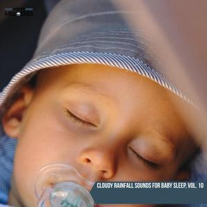 Cloudy Rainfall Sounds for Baby Sleep, Vol. 10