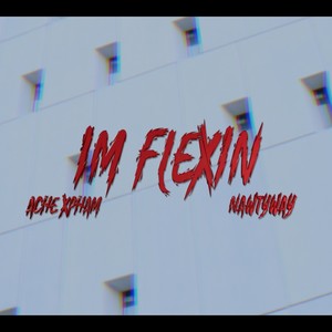 I'm Flexin'(feat. Ache Xpham & Nawtyway Beats) (Explicit)