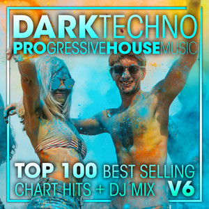 Dark Techno & Progressive House Music Top 100 Best Selling Chart Hits +DJ Mix V6