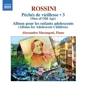 ROSSINI, G.: Piano Music, Vol. 3 (Marangoni) - Peches de vieillesse, Vol. 5