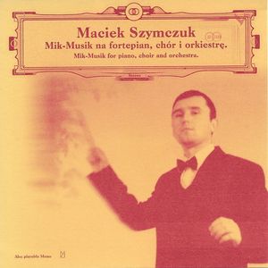 Mik-Musik for Piano, Choir and Orchestra