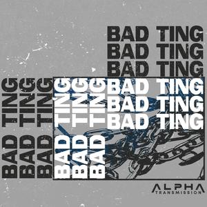 BAD TING (Explicit)