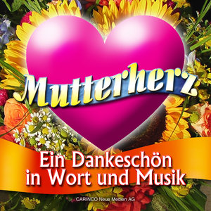 Mutterherz - Ein Dankeschon In Wort Und Musik