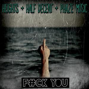 Fxck You (feat. Half Decent & Phaze Music) (Explicit)
