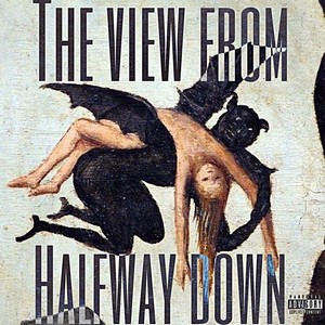 The View From Halfway Down (Explicit)