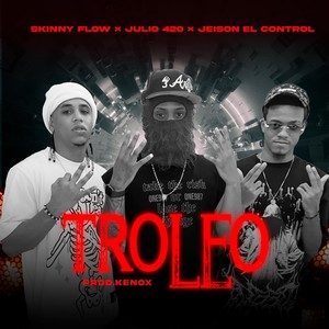 Troleo (feat. Julio 420 & Jeison el Control) [Explicit]