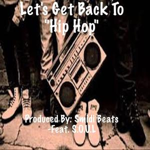 Let's Get Back To "Hip Hop" (feat. S.O.U.L)