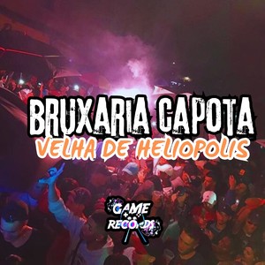 Bruxaria Capota Velha de Heliopolis (Explicit)