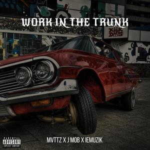 Work In The Trunk (feat. J Mob & ieMuzik) (Explicit)