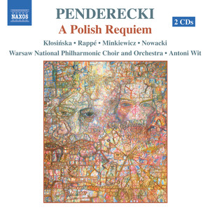 PENDERECKI, K.: Polish Requiem (Klosinska, Rappe, Minkiewicz, Nowacki, Warsaw National Philharmonic, Wit)