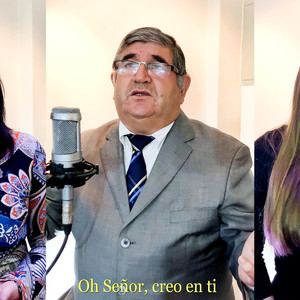 Oh Señor, Creo En Ti